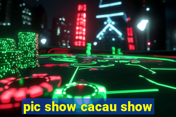 pic show cacau show